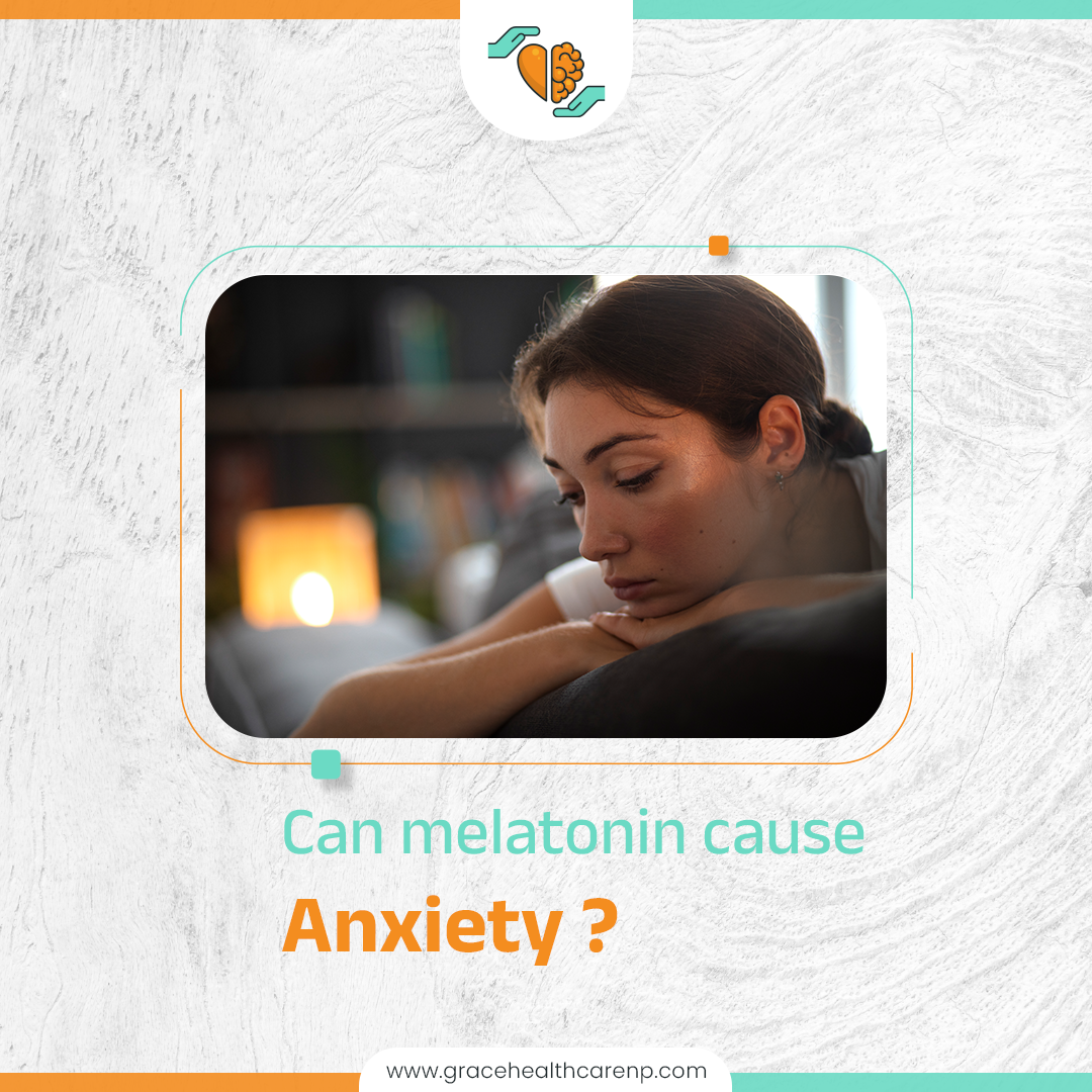 Image showcasing Can Melatonin Cause Anxiety? - Grace Health care NP